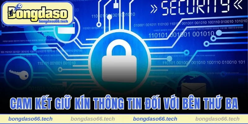Bongdaso cam kết giữ kín thông tin đối với bên thứ ba