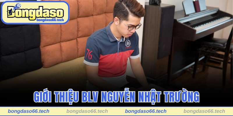 Giới thiệu BLV Nguyễn Nhật Trường