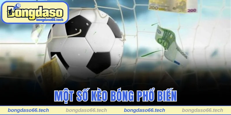 Giới thiệu một vài loại kèo bóng phổ biến nhất hiện nay