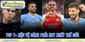 Hậu vệ cánh phải hay nhất thế giới hiện nay