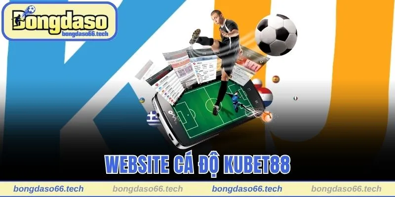 Kubet88 nằm trong top 10+ các trang web cá độ bóng đá uy tín