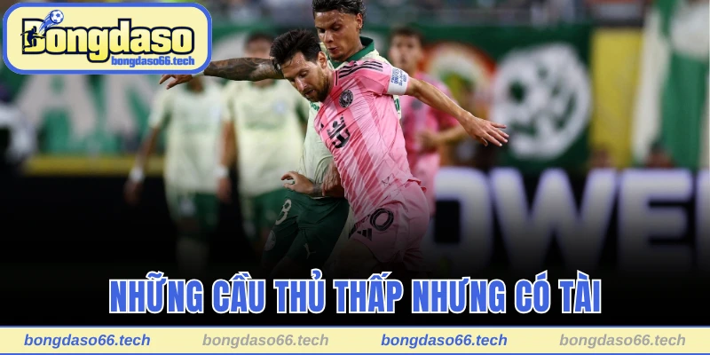 Những cầu thủ thấp nhưng có tài