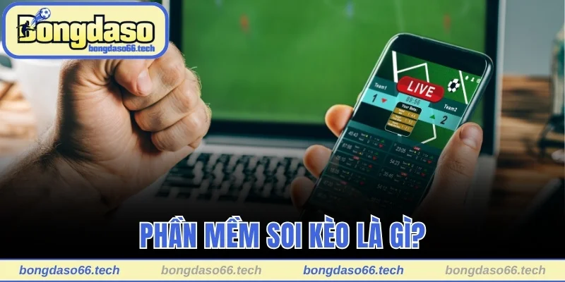 Phần mềm soi kèo là gì?