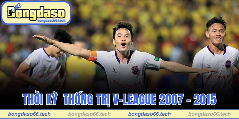 Becamex Bình Dương – Đội Bóng Mệnh Danh Đại Bàng Tím 2 Thời kỳ đỉnh cao thống trị V-League 2007 – 2015