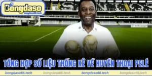 Tổng hợp số liệu thống kê về Pelé