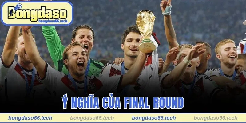 Ý nghĩa của final round